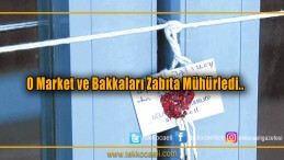 Market ve Bakkallara Mühür Vuruldu!