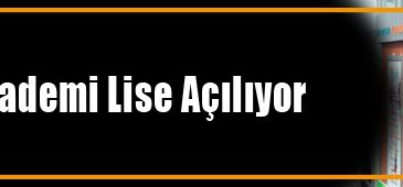 Dr. Sadık Ahmet Akademi Lisesi İkinci Şubesi Açılıyor