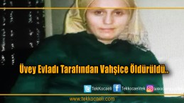 Üvey annesinin boğazını keserek öldürdü!