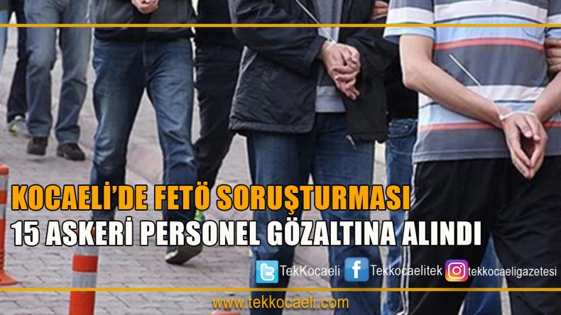 17 Asker Gözaltına Alındı