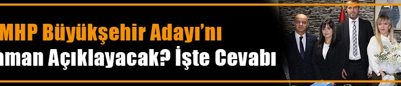 MHP Büyükşehir Adayını Açıklıyor