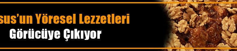 Tarsus’un Yöresel Lezzetleri Görücüye Çıkıyor