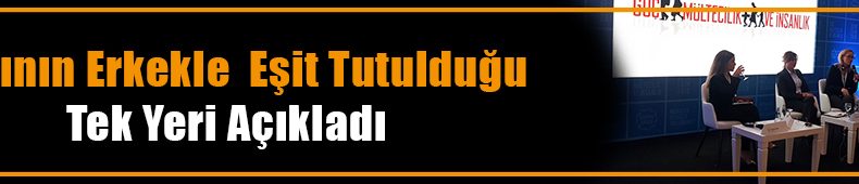 Kadının Erkekle Eşit Tutulduğu Tek Yer