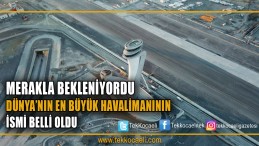 Yeni Havalimanının İsmi Belli Oldu