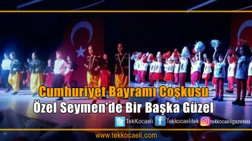 Özel Seymen’de Cumhuriyet Bayramı Coşkusu