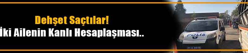 İki aile arasındaki kavgada silahlar konuştu