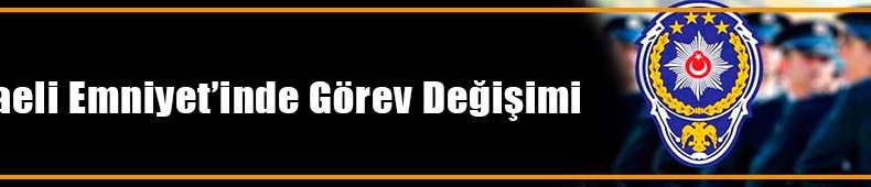 Kocaeli’de 3 ilçe emniyet müdürünün görev yeri değişti!