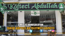 ‘Köfteci Abdullah’ dükkanını kapattı