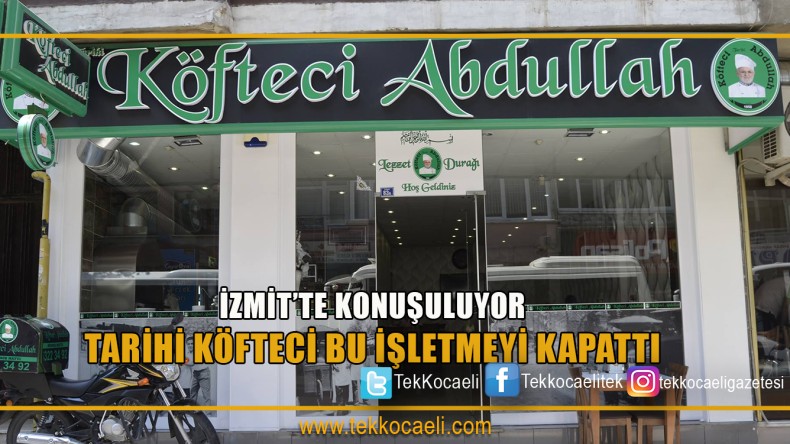 ‘Köfteci Abdullah’ dükkanını kapattı