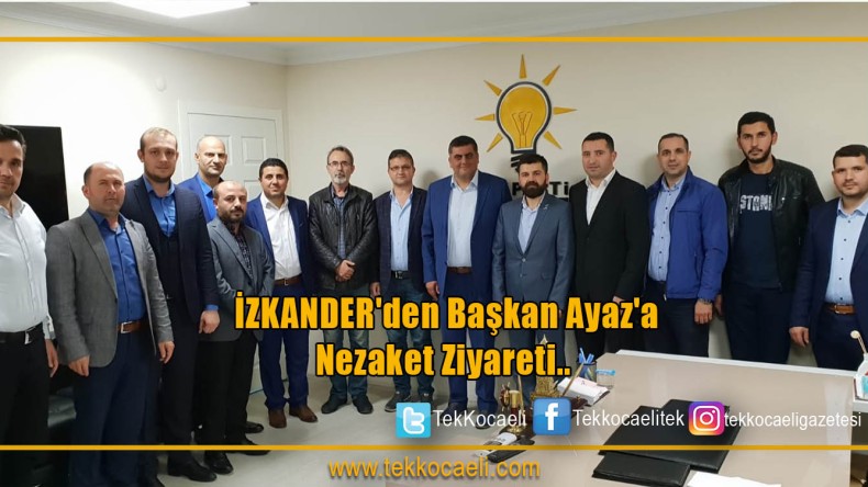 AK Parti İzmit İlçe Başkanı Hasan Ayaz’a İzkander’den Ziyaret