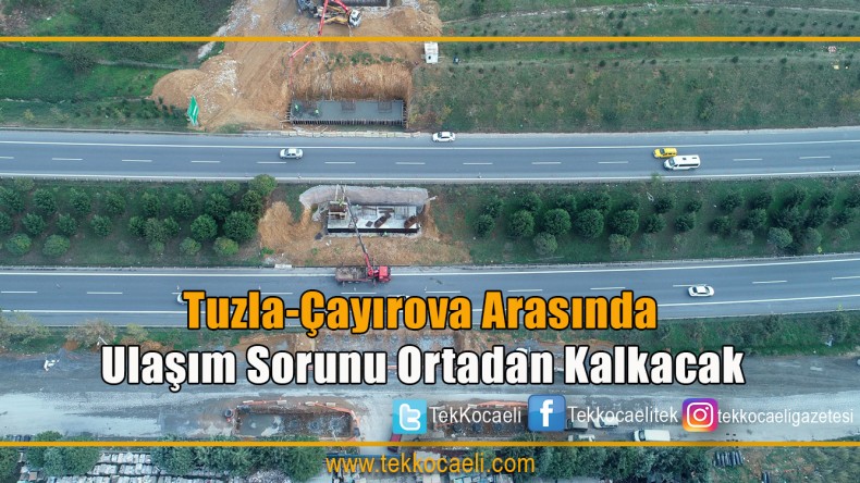 Tuzla-Çayırova Arasında Ulaşım Sorunu Ortadan Kalkıyor