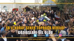 Gözyaşları İçinde Toprağa Verildi
