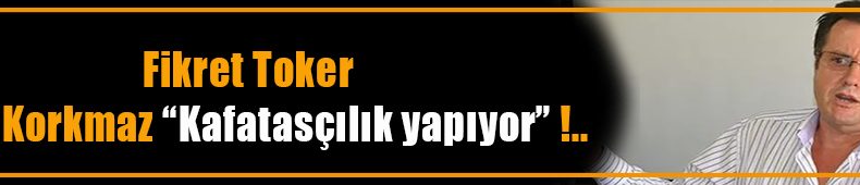 Fikret Toker’den Özür Bekliyorlar