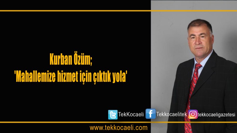 Fatih Mahallesi Muhtar Adayı Kurban Özüm