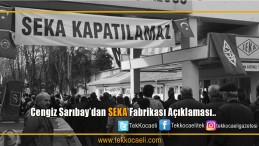 CHP İl Başkanı Cengiz Sarıbay Üretimin can damarı SEKA’yı unutmadı