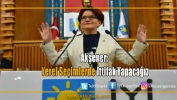 Meral Akşener Yerel Seçimler İçin İddialı