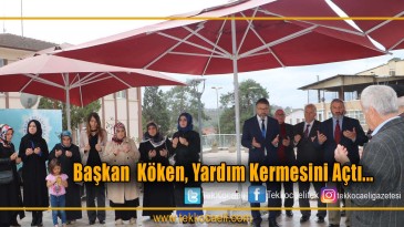 ÜNAL KÖKEN’DEN KERMES AÇILIŞI