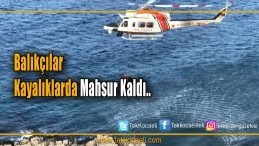 Kayalıklarda Mahsur Kalan Balıkçılar Kurtarıldı