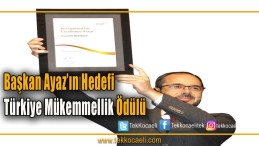 Başkan Ayaz Ekibiyle Mükemmellikte 5. Yıldız Ödülünü Almaya Gidiyor.