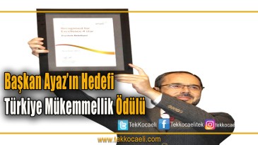 Başkan Ayaz Ekibiyle Mükemmellikte 5. Yıldız Ödülünü Almaya Gidiyor.