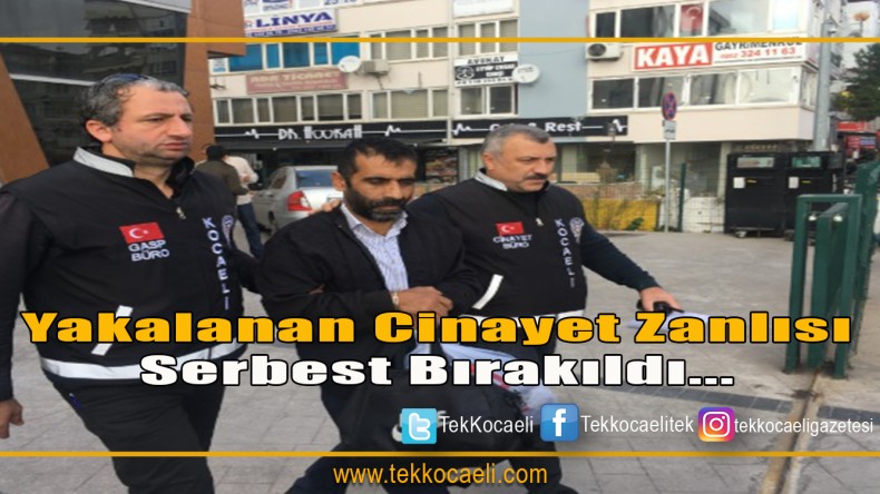 Yakalanmıştı Serbest Bırakıldı