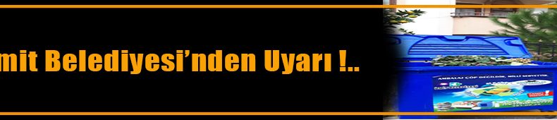 GERİ DÖNÜŞÜM KONTEYNIRLARINA YABANCI MADDE ATMAYIN