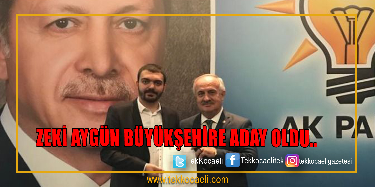 Zeki Aygün, Kocaeli Büyükşehir Belediye Başkan aday adaylığı başvurusunu yaptı