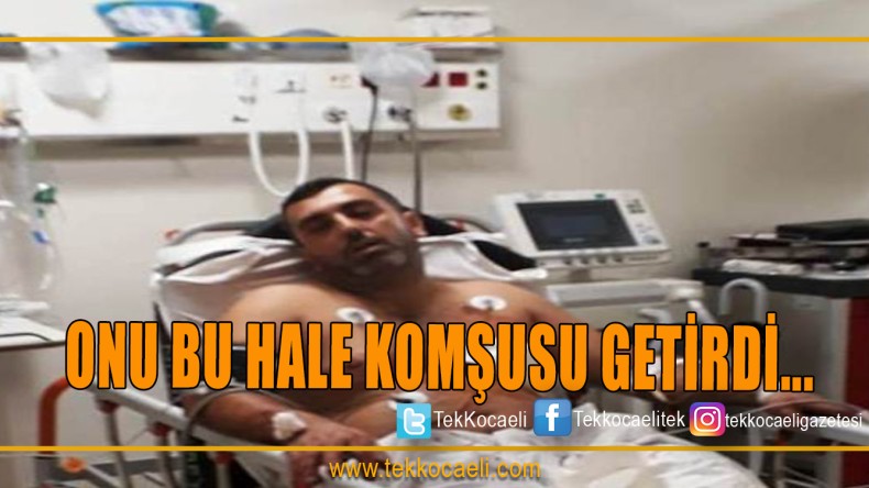 Komşusu tarafından bıçaklandı