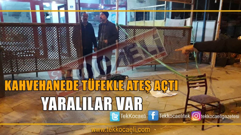 Kahvehanede tüfeği ateşledi