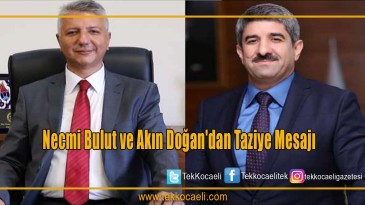 Başkanlar Bulut ve Doğan’dan başsağlığı mesajı