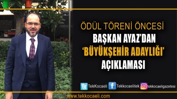 Ayaz’dan Büyükşehir Açıklaması