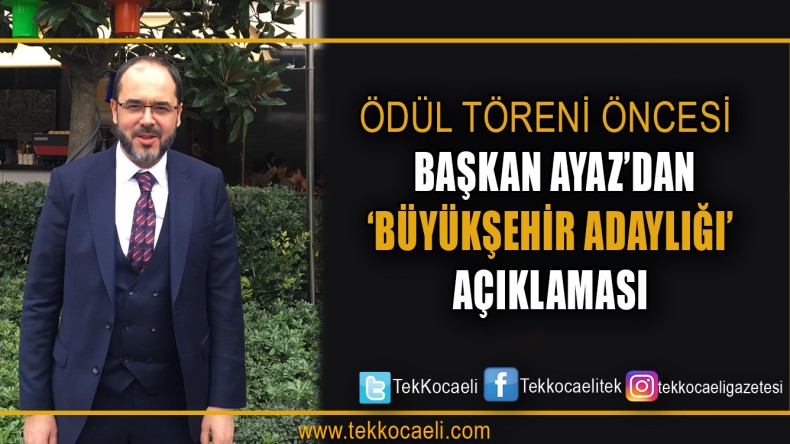 Ayaz’dan Büyükşehir Açıklaması