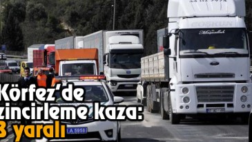 Körfez’de Zincirleme Kaza: 3 Yaralı