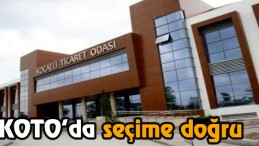 KOTO’da Seçime Doğru