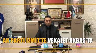 Ak Parti İzmit’e Rıfat Akbaş Vekalet Edecek