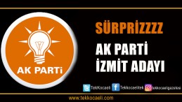 Ak Parti İzmit’te Sürpriz mi Yapacak?