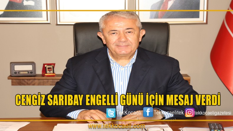Cengiz Sarıbay’dan Engelli Günü Açıklaması