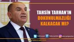 Tahsin Tarhan’dan Sert Sözler