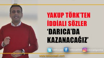 CHP Darıca’da Törk’le İddialı