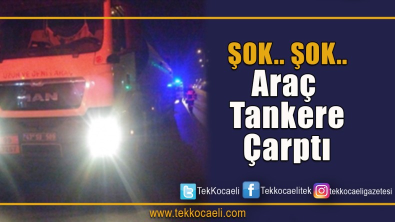 SON DAKİKA ! Tankere Çarptı