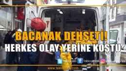 Bacanak Dehşeti! Herkes Olay Yerine Koştu