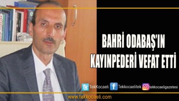 Bahri Odabaş’ın Kayınpederi vefat etti