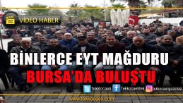 Eyt Mağdurları Bursa’da Toplandı