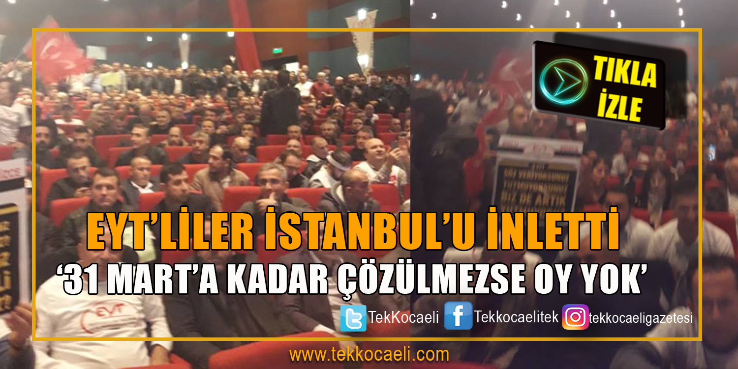Binlerce EYT’li İstanbul’dan Mesaj Verdi
