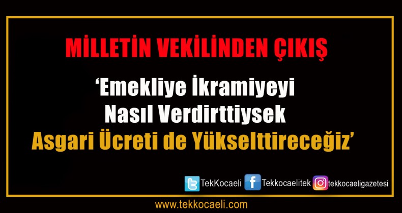 Asgari Ücreti de Yükselttireceğiz