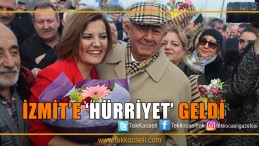 Hürriyet İzmit’e Milletvekilleriyle Geldi
