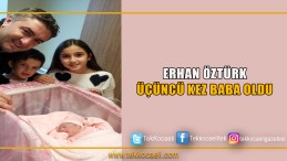 Erhan Öztürk Baba Oldu