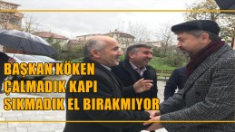 Başkan Ünal Köken, Mahalle Ziyaretlerinde