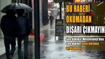 Son dakika! Meteoroloji’den son dakika hava durumu açıklaması