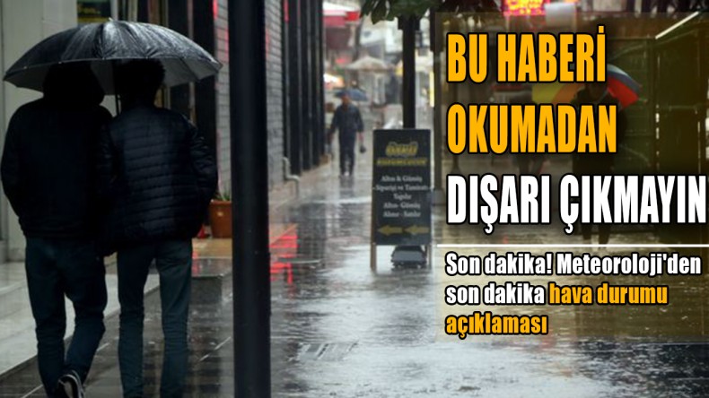 Son dakika! Meteoroloji’den son dakika hava durumu açıklaması